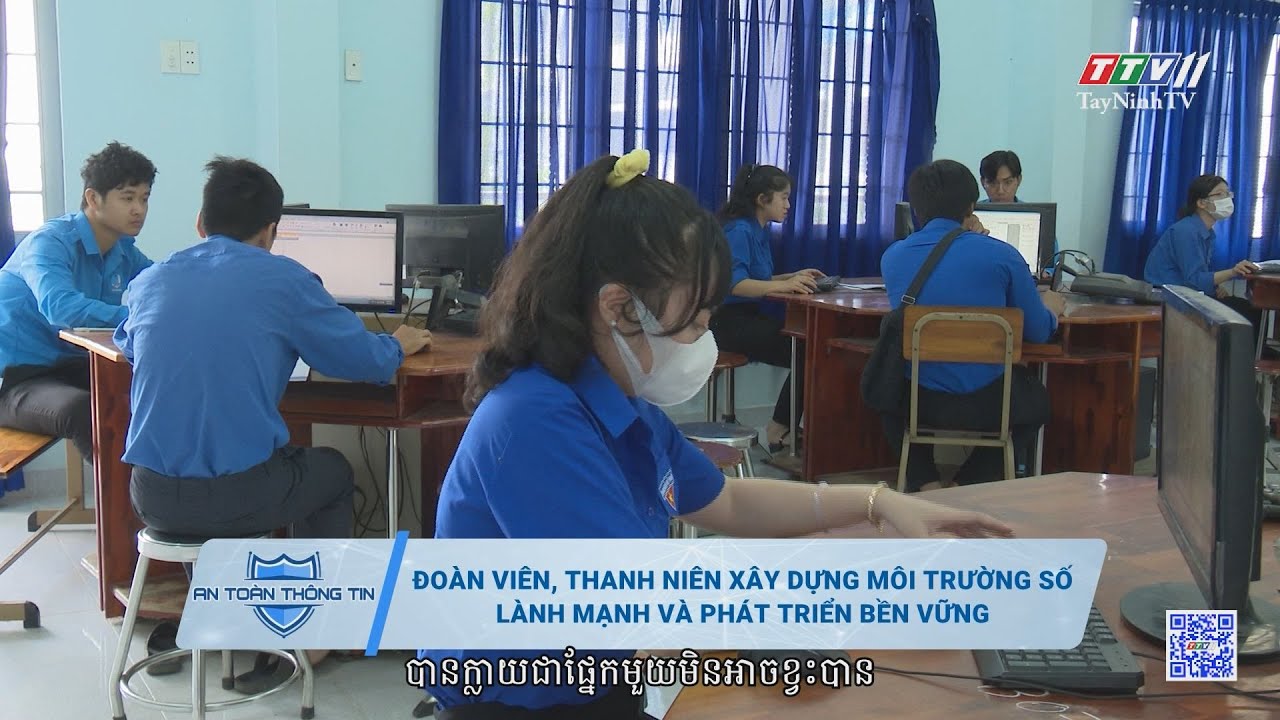 Đoàn viên, thanh niên xây dựng môi trường số lành mạnh và phát triển bền vững | AN TOÀN THÔNG TIN | TayNinhTVToday